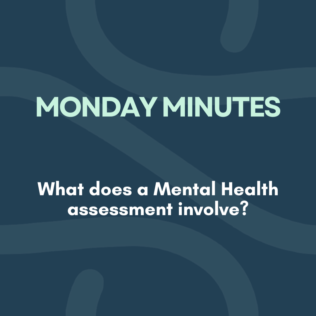 What does a Mental Health assessment involve?